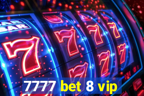 7777 bet 8 vip